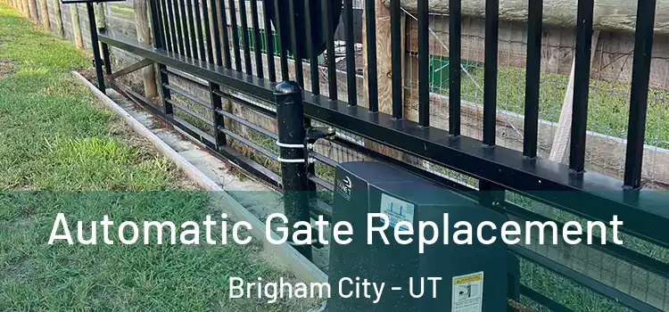 Automatic Gate Replacement Brigham City - UT