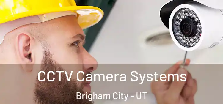  CCTV Camera Systems Brigham City - UT