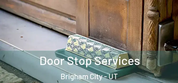 Door Stop Services Brigham City - UT