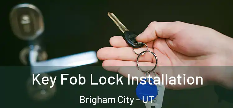 Key Fob Lock Installation Brigham City - UT