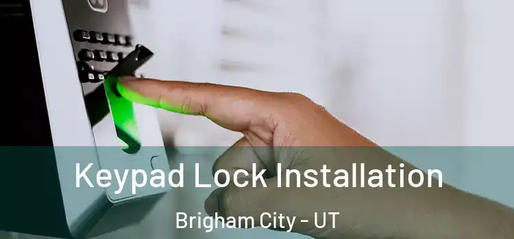 Keypad Lock Installation Brigham City - UT