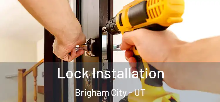  Lock Installation Brigham City - UT