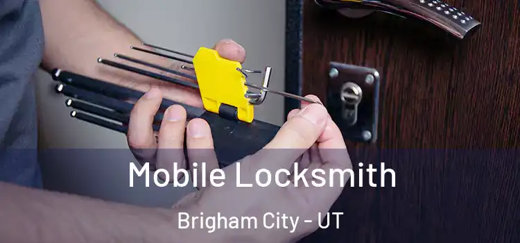  Mobile Locksmith Brigham City - UT