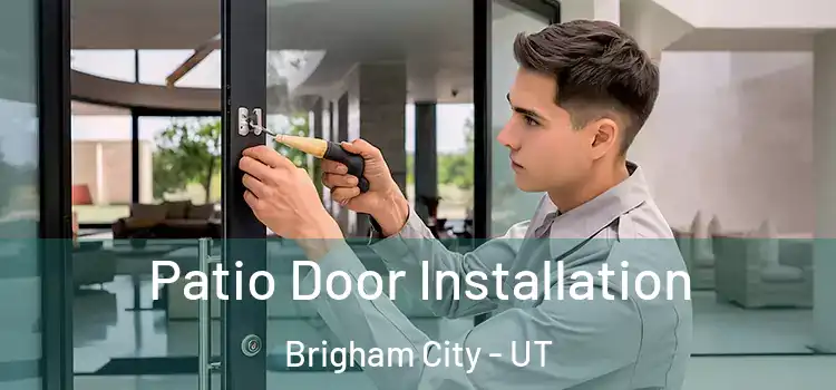 Patio Door Installation Brigham City - UT