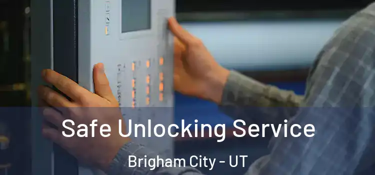  Safe Unlocking Service Brigham City - UT